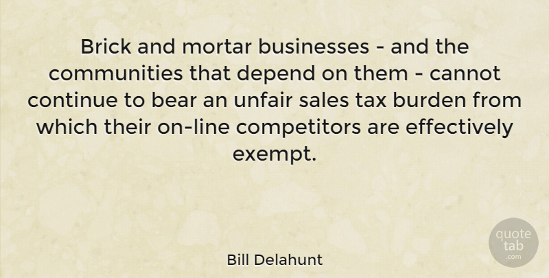Bill Delahunt Quote About Bricks And Mortar, Community, Lines: Brick And Mortar Businesses And...