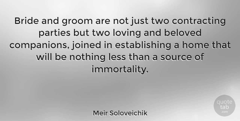 Meir Soloveichik Quote About Beloved, Groom, Home, Joined, Less: Bride And Groom Are Not...