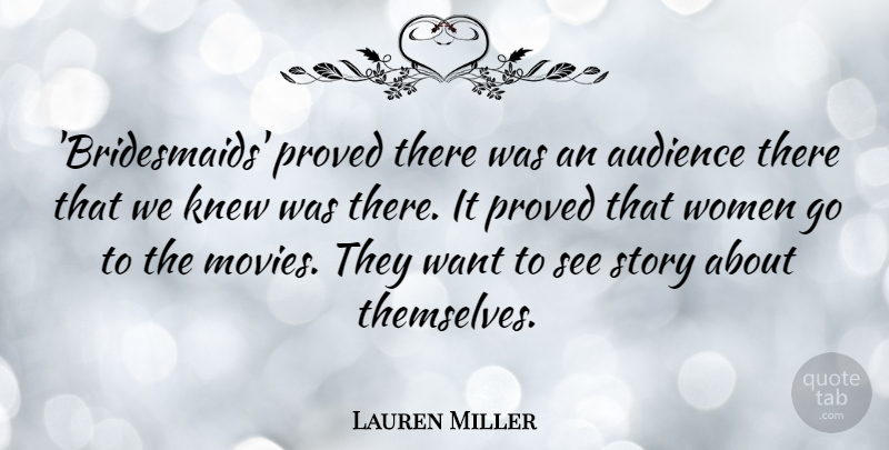 Lauren Miller Quote About Knew, Movies, Proved, Women: Bridesmaids Proved There Was An...