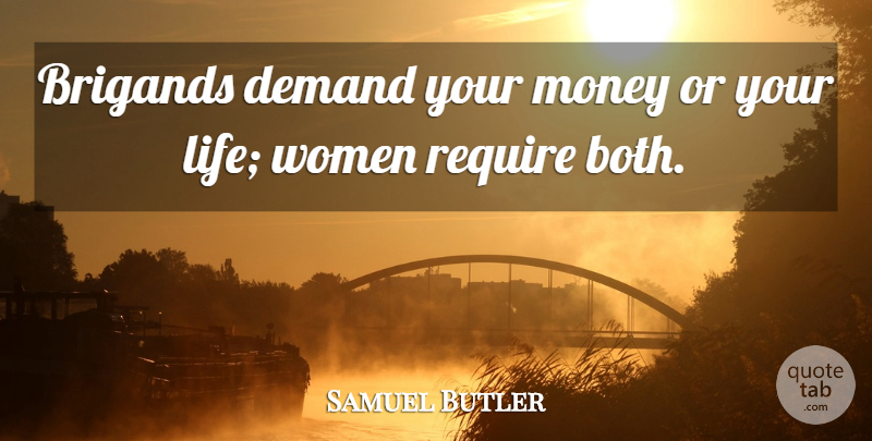 Samuel Butler Quote About Love, Funny, Marriage: Brigands Demand Your Money Or...
