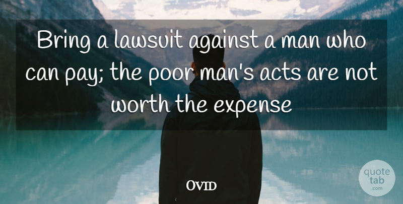 Ovid Quote About Men, Pay, Poor: Bring A Lawsuit Against A...
