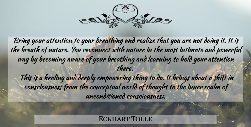 Eckhart Tolle Quote About Powerful, Healing, Breathing: Bring Your Attention To Your...