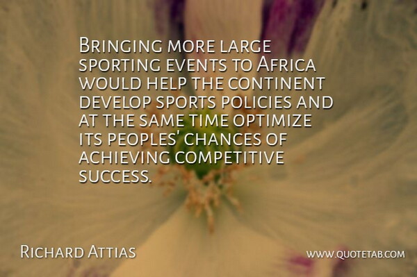 Richard Attias Quote About Sports, Events, Chance: Bringing More Large Sporting Events...