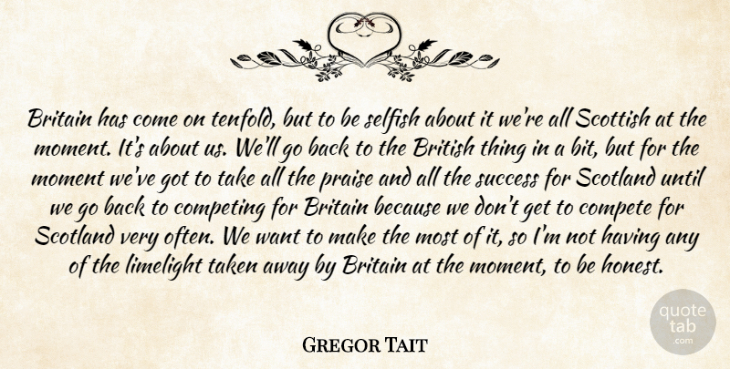 Gregor Tait Quote About Britain, British, Compete, Competing, Limelight: Britain Has Come On Tenfold...