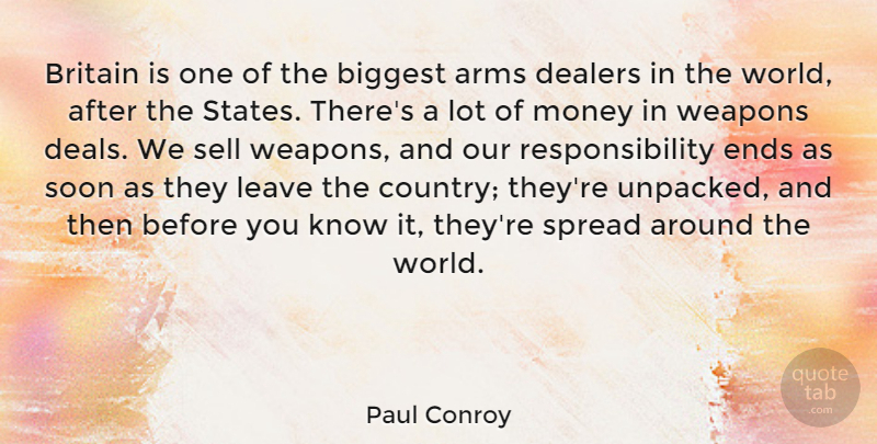 Paul Conroy Quote About Arms, Biggest, Britain, Ends, Money: Britain Is One Of The...