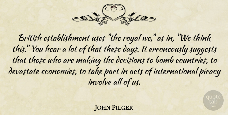John Pilger Quote About Country, Thinking, Decision: British Establishment Uses The Royal...