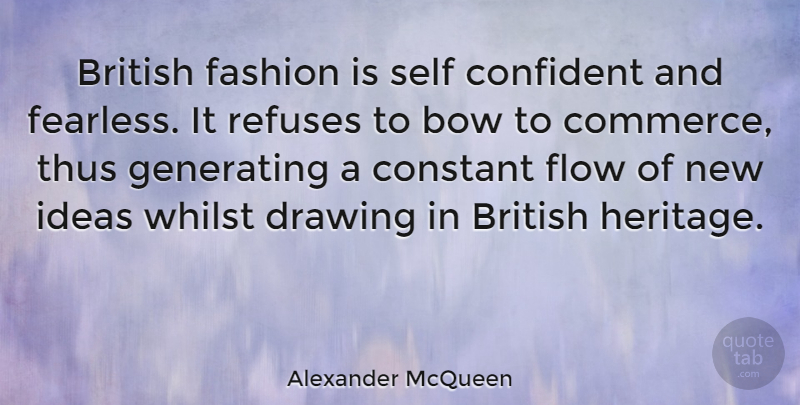 Alexander McQueen Quote About Fashion, Self, Ideas: British Fashion Is Self Confident...