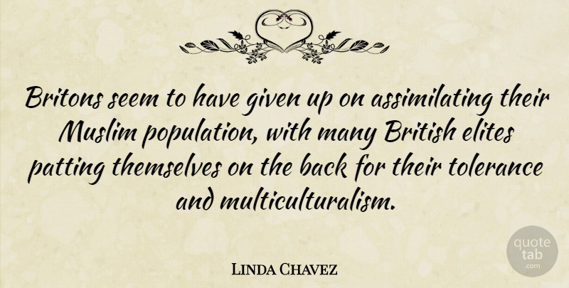 Linda Chavez Quote About Tolerance, Population, British: Britons Seem To Have Given...