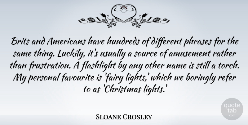 Sloane Crosley Quote About Christmas, Frustration, Light: Brits And Americans Have Hundreds...