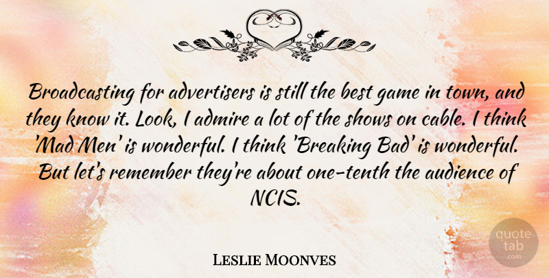 Leslie Moonves Quote About Men, Thinking, Games: Broadcasting For Advertisers Is Still...