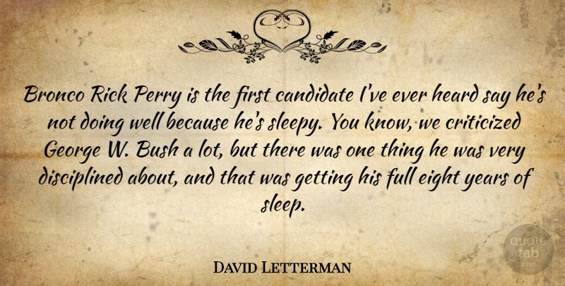 David Letterman Quote About Sleep, Eight, Years: Bronco Rick Perry Is The...