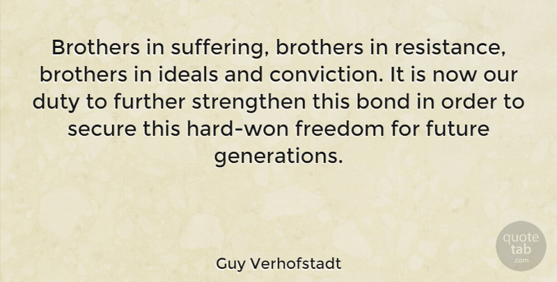 Guy Verhofstadt Quote About Brother, Order, Suffering: Brothers In Suffering Brothers In...