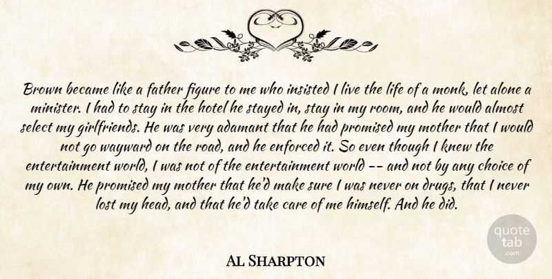 Al Sharpton Quote About Almost, Alone, Became, Brown, Care: Brown Became Like A Father...