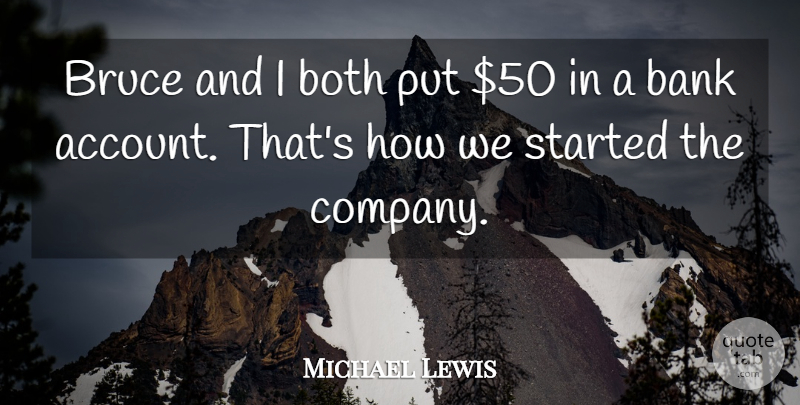 Michael Lewis Quote About Bank, Both, Bruce: Bruce And I Both Put...