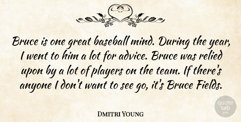 Dmitri Young Quote About Anyone, Baseball, Bruce, Great, Players: Bruce Is One Great Baseball...