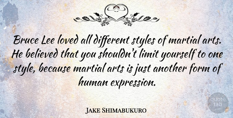 Jake Shimabukuro Quote About Arts, Believed, Bruce, Form, Human: Bruce Lee Loved All Different...