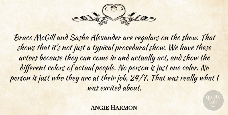 Angie Harmon Quote About Jobs, Color, People: Bruce Mcgill And Sasha Alexander...