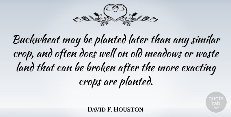 David F. Houston Quote About Land, Broken, May: Buckwheat May Be Planted Later...