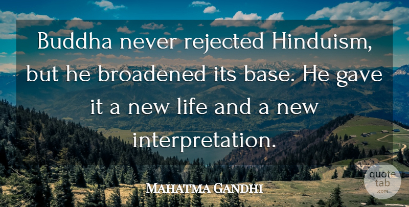Mahatma Gandhi Quote About New Life, Hinduism, Interpretation: Buddha Never Rejected Hinduism But...