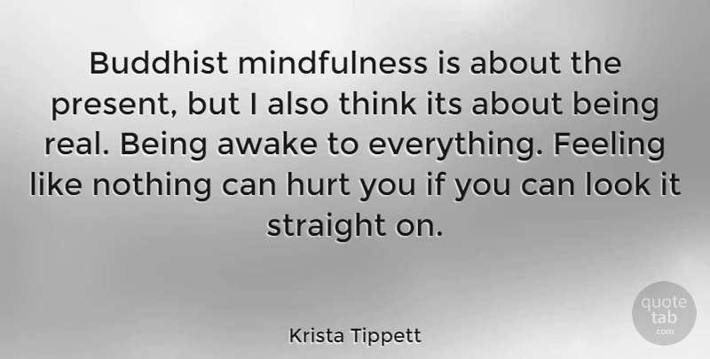 Krista Tippett Quote About Buddhist, Hurt, Real: Buddhist Mindfulness Is About The...