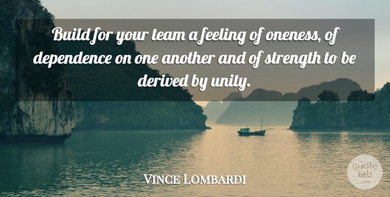 Vince Lombardi Quote About Leadership, Teamwork, Individual Effort: Build For Your Team A...