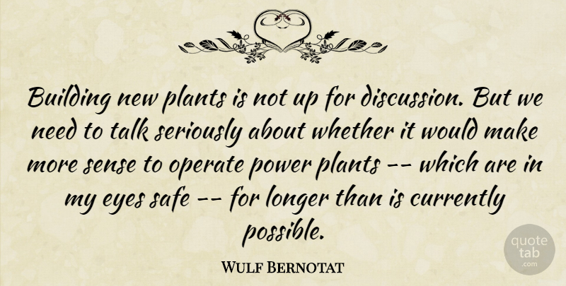 Wulf Bernotat Quote About Building, Currently, Eyes, Longer, Operate: Building New Plants Is Not...