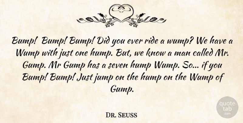 Dr. Seuss Quote About Men, Bumps, Nonsense: Bump Bump Bump Did You...