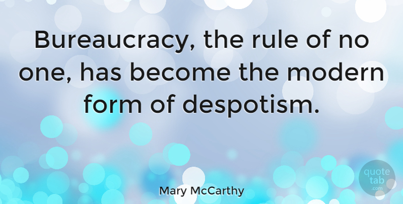 Mary McCarthy Quote About Liberty, Libertarian, Modern: Bureaucracy The Rule Of No...