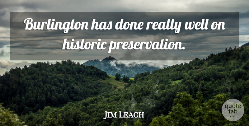 Jim Leach Quote About Historic: Burlington Has Done Really Well...