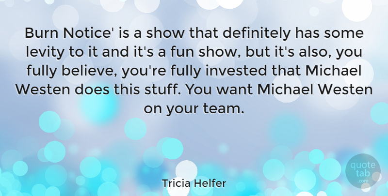 Tricia Helfer Quote About Fun, Team, Believe: Burn Notice Is A Show...