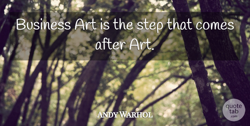 Andy Warhol Quote About Art, Business, Steps: Business Art Is The Step...