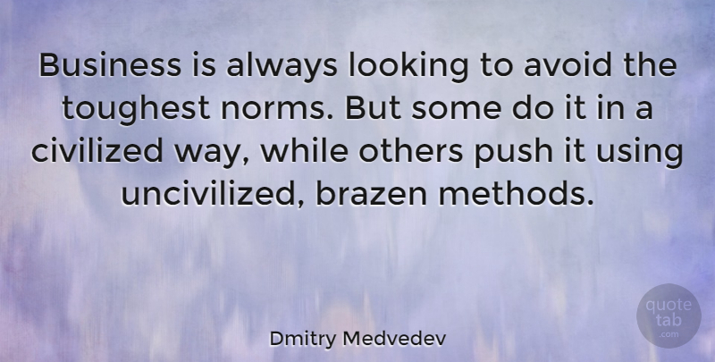 Dmitry Medvedev Quote About Way, Method, Norm: Business Is Always Looking To...