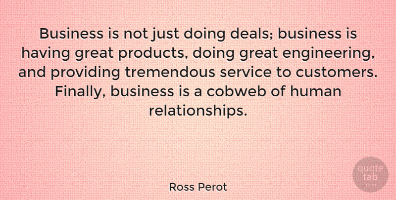 Ross Perot Quote About Leadership, Business, Engineering: Business Is Not Just Doing...