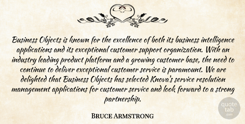 Bruce Armstrong Quote About Both, Business, Continue, Customer, Delighted: Business Objects Is Known For...