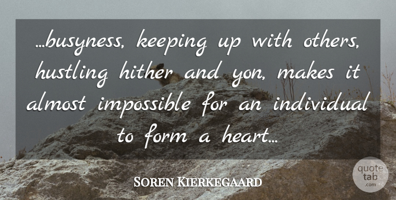 Soren Kierkegaard Quote About Christian, Heart, Hustle: Busyness Keeping Up With Others...