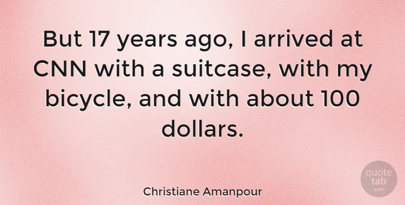 Christiane Amanpour Quote About Cnn, Years, Suitcases: But 17 Years Ago I...