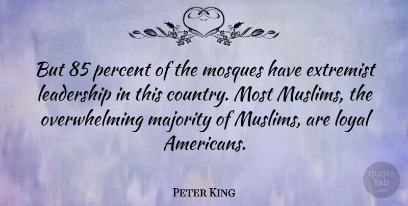 Peter King Quote About Leadership, Country, Mosques: But 85 Percent Of The...