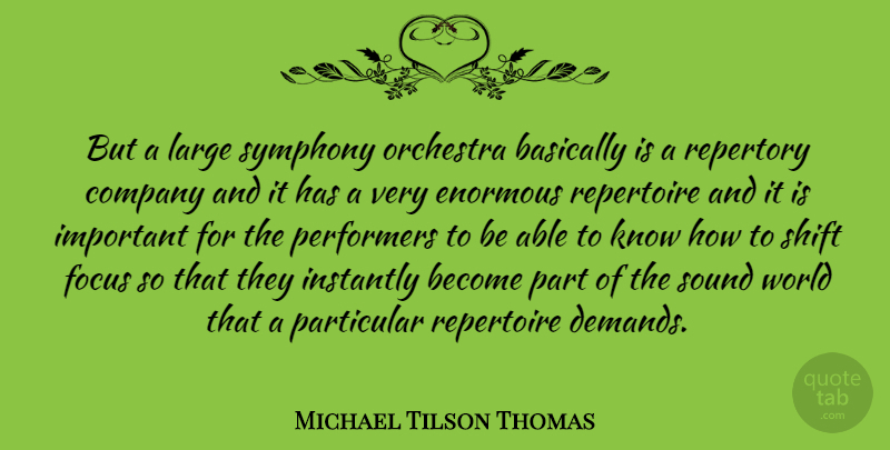 Michael Tilson Thomas Quote About Symphony, Focus, Important: But A Large Symphony Orchestra...