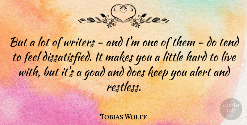Tobias Wolff Quote About Writing, Doe, Littles: But A Lot Of Writers...