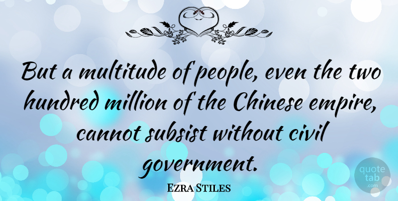 Ezra Stiles Quote About Two, Government, People: But A Multitude Of People...