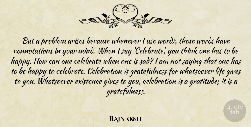 Rajneesh Quote About Gratitude, Thinking, Giving: But A Problem Arises Because...