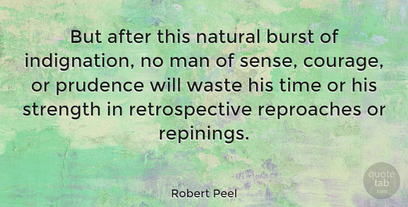 Robert Peel Quote About Courage, Men, Waste: But After This Natural Burst...