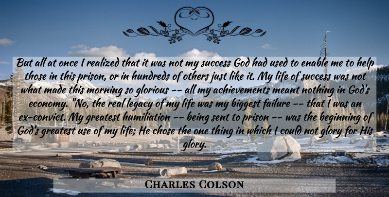 Charles Colson Quote About Morning, Real, Achievement: But All At Once I...