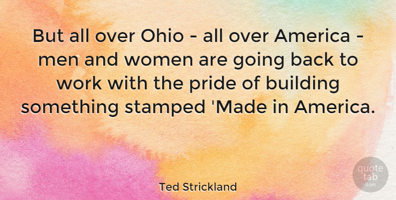 Ted Strickland Quote About Pride, Men, Ohio: But All Over Ohio All...
