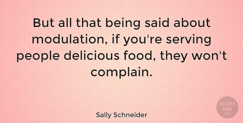 Sally Schneider Quote About People, Complaining, Said: But All That Being Said...
