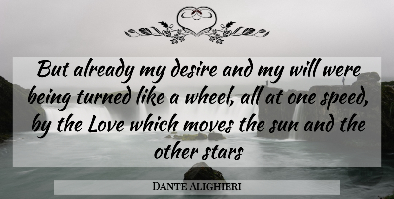 Dante Alighieri Quote About Stars, Moving, Desire: But Already My Desire And...