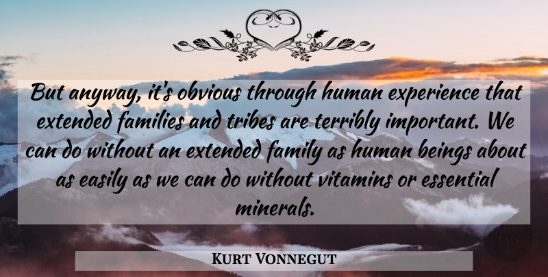 Kurt Vonnegut Quote About Important, Vitamins, Tribes: But Anyway Its Obvious Through...