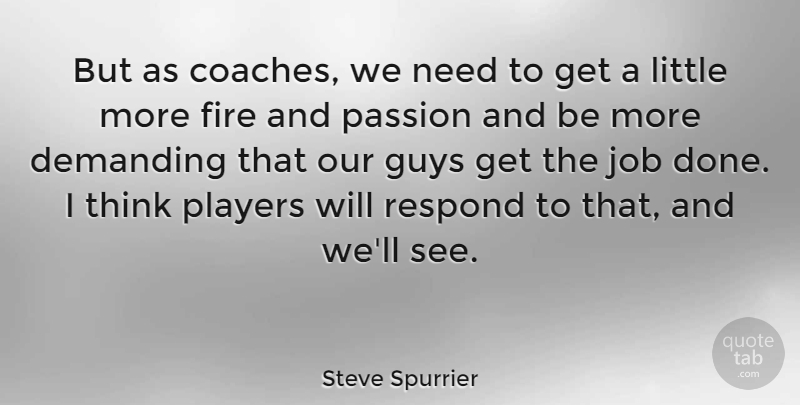 Steve Spurrier Quote About Sports, Jobs, Passion: But As Coaches We Need...
