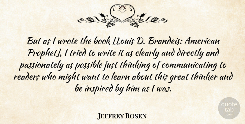 Jeffrey Rosen Quote About Book, Writing, Thinking: But As I Wrote The...