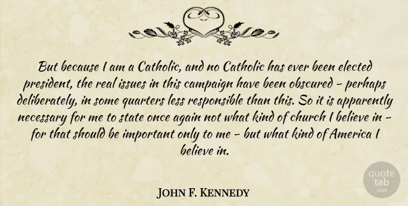 John F. Kennedy Quote About Real, Believe, America: But Because I Am A...